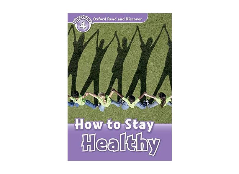 Oxford Read And Discover: Level 4: How To Stay Healthy - Julie Penn - 9780194644457