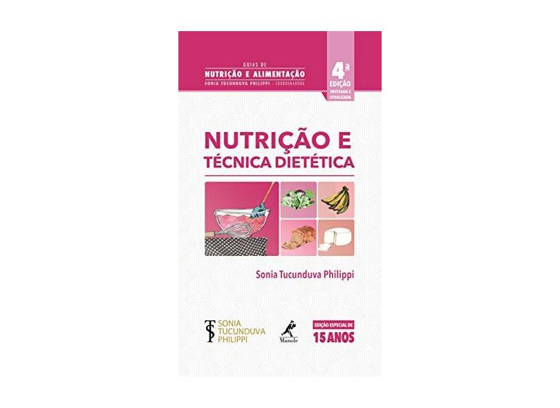 Nutrição e Técnica Dietética - Sonia Tucunduva Philippi - 9788520454305