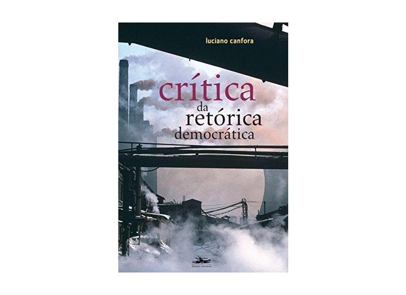 Crítica da Retórica Democrática - Canfora, Luciano - 9788574481180