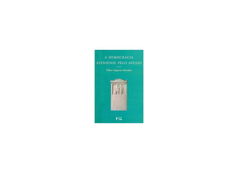 A Democracia Ateniense Pelo Avesso. Os Metecos e a Política nos Discursos de Lísias - Capa Comum - 9788531415135