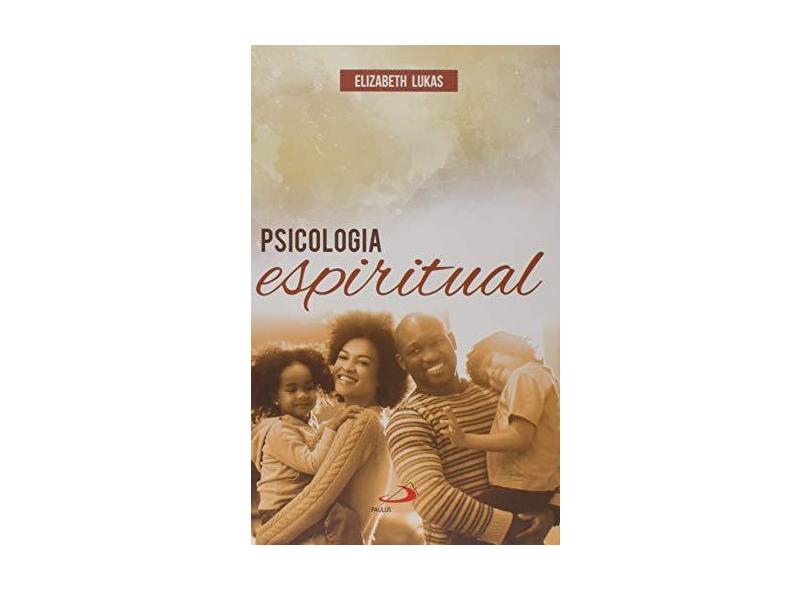 Psicologia Espiritual: Fontes de uma Vida Plena de Sentido - Elisabeth Lukas - 9788534919654