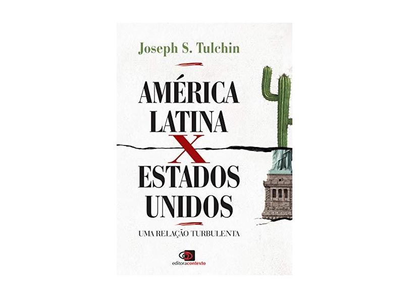 América Latina X Estados Unidos. Uma Relação Turbulenta - Joseph S. Tulchin - 9788572449649