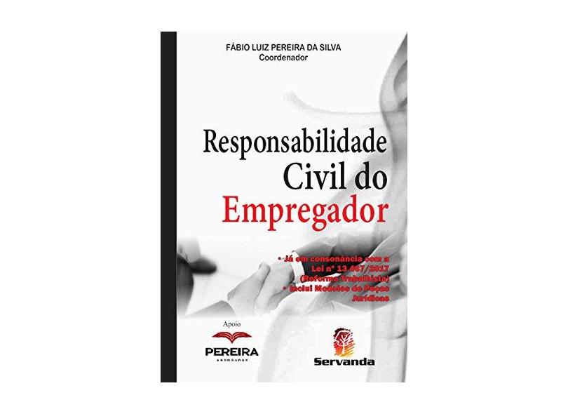 Responsabilidade Civil do Empregador - Fábio Luiz Pereira Da Silva - 9788578900991