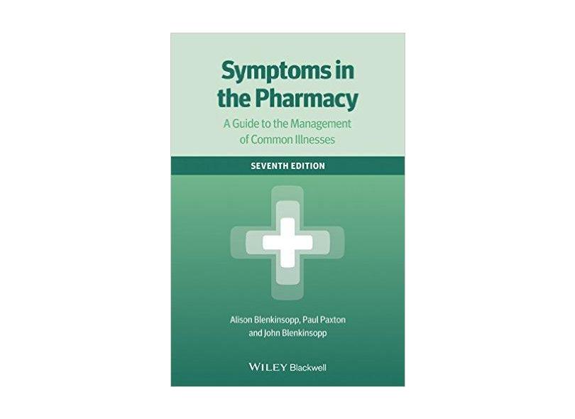 Symptoms in the Pharmacy: A Guide to the Management of Common Illnesses - Alison Blenkinsopp - 9781118661734