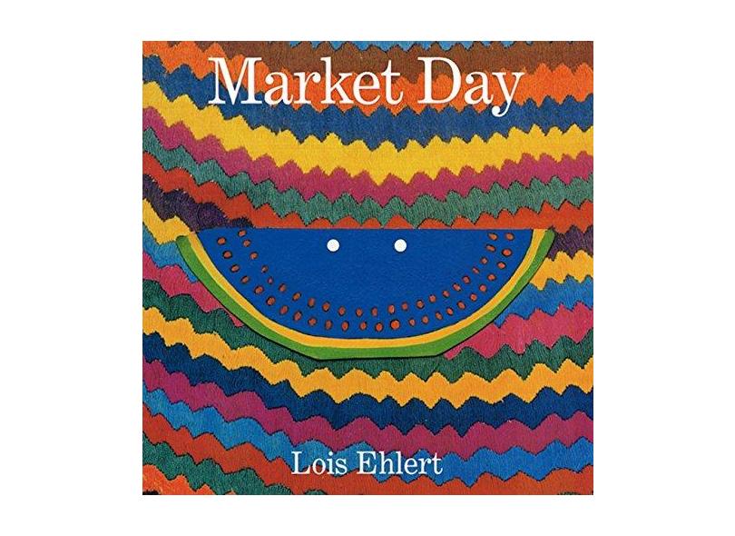 Market Day: A Story Told with Folk Art - Lois Ehlert - 9780152168209