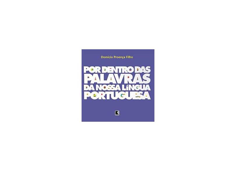 Por Dentro das Palavras da Nossa Língua Portuguesa - Proenca F, Domicio - 9788501066909