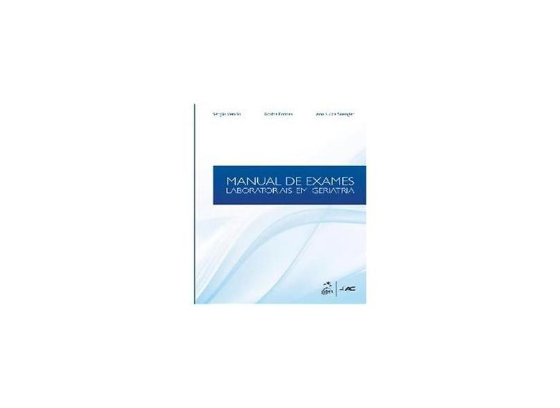 Manual de Exames Laboratoriais em Geriatria - Rosita Fontes, Ana Luiza Saenger, Sérgio Vencio - 9788581142357