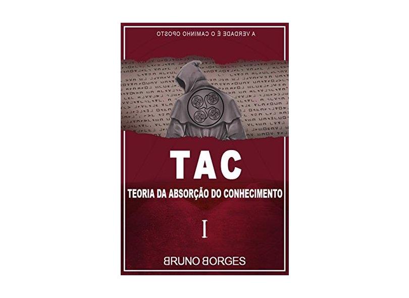 Tac - Teoria da Absorção do Conhecimento - Borges, Bruno - 9788569359043