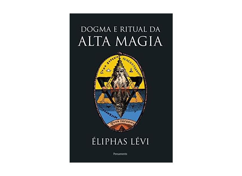 Dogma e Ritual da Alta Magia - Éliphas Lévi - 9788531519642