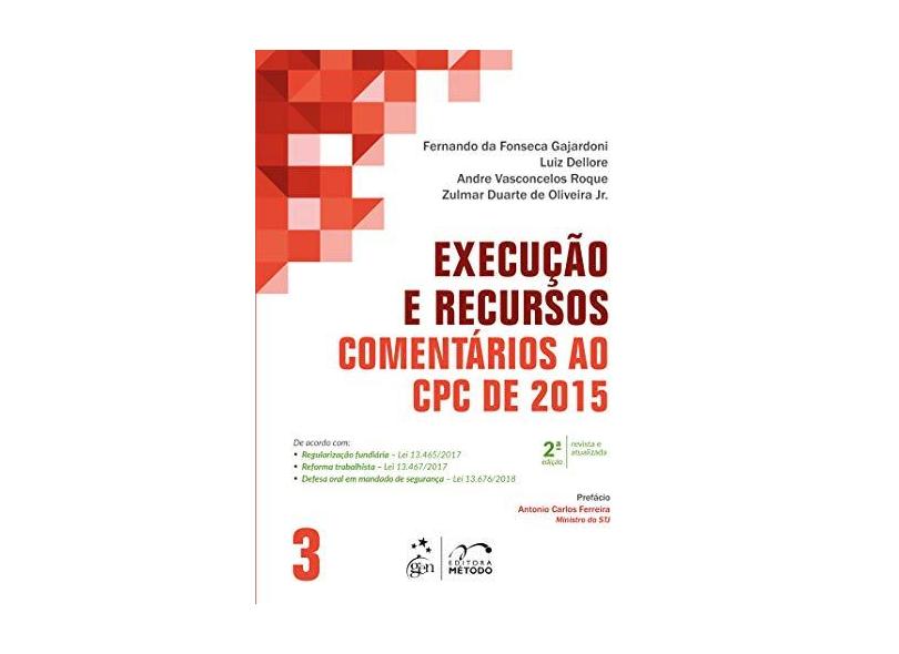 Execução e Recursos - Comentários ao CPC de 2015 - Vol. 3: Volume 3 - Fernando Da Fonseca Gajardoni - 9788530981495