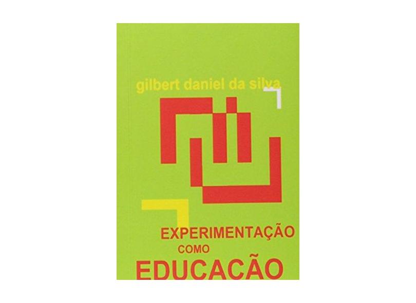 Experimentação Como Educação - Gilbert Daniel Da Silva - 9788592207465