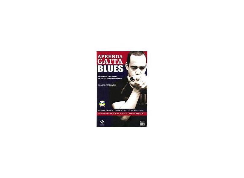 Aprenda Gaita Blues - Método de Gaita - Para Iniciantes e Intermediários - Contem Cd - 2 Vols. - Ricardo Parronchi - 9788574072890