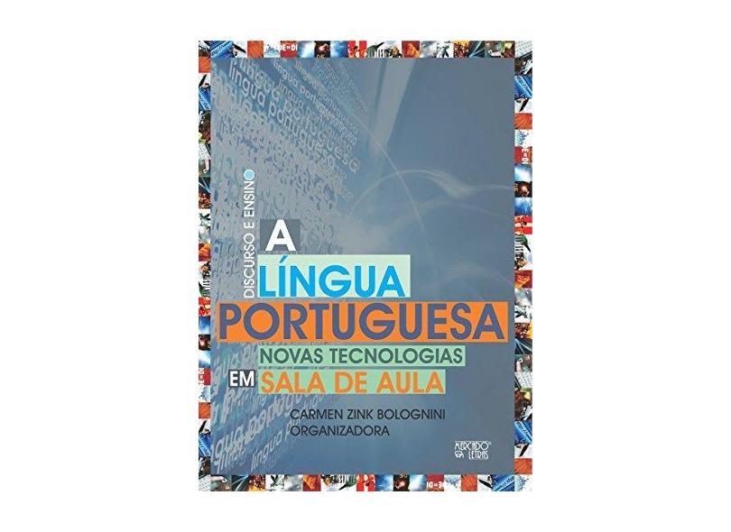 A Língua Portuguesa. Novas Tecnologias em Sala de Aula - Carmen Zink Bolognini - 9788575913116