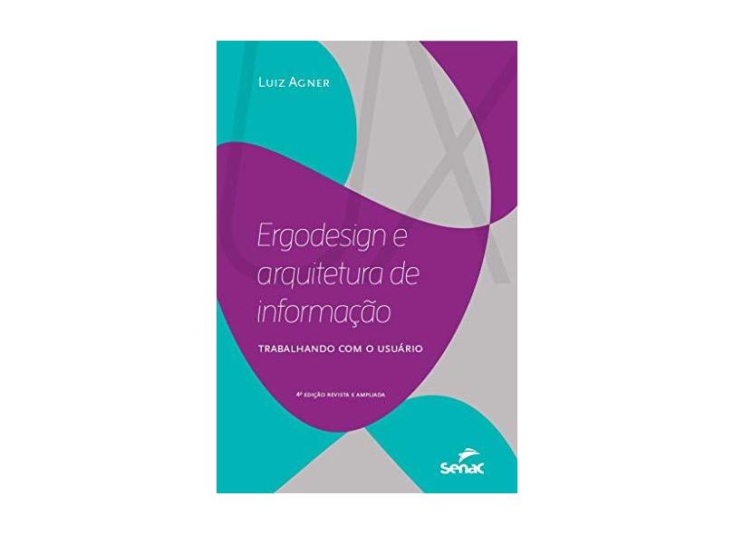Ergodesign e Arquitetura de Informação . Trabalhando com o Usuário - Luiz Agner - 9788577564446