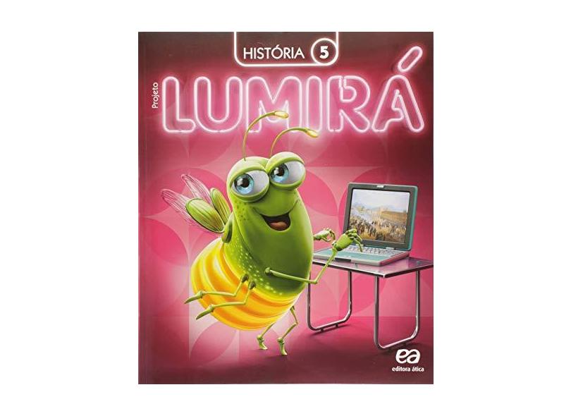 Projeto Lumirá: História - 5º ano - Editora &#193;tica - 9788508178643