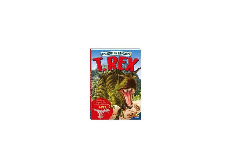 Desenterre Um Dinossauro - T-Rex - Publishing Limited,arcturus - 9788537638224
