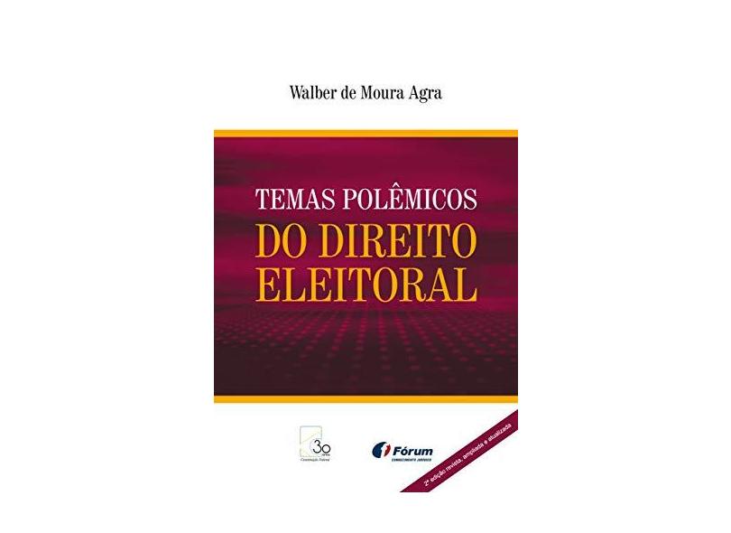 Temas Polêmicos do Direito Eleitoral - Walber De Moura Agra - 9788545005377