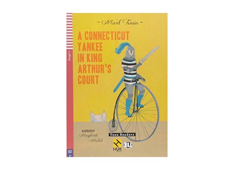 A Connecticut Yankee in King Arthur's Court - Série HUB Teen ELI Readers. Stage 1A1 (+ Audio CD) - Mark Twain - 9788580760842