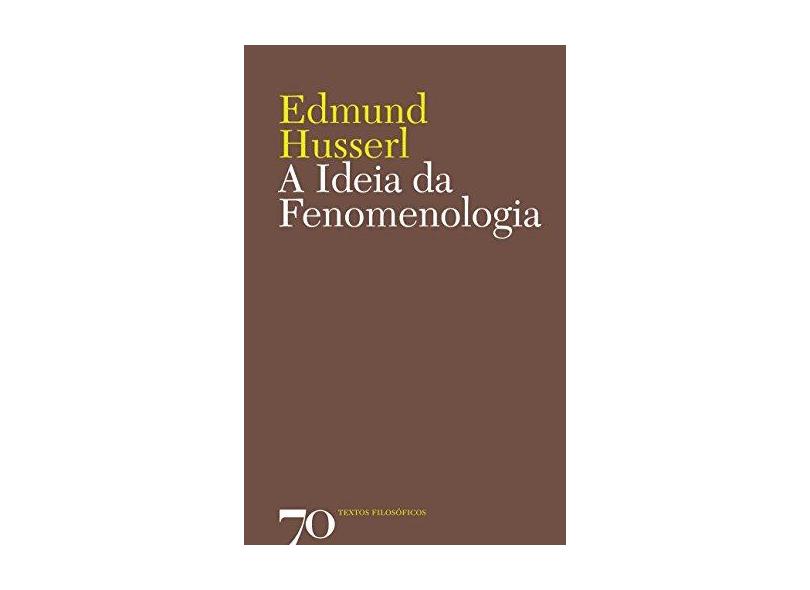 A Ideia de Fenomenologia - Capa Comum - 9789724413778