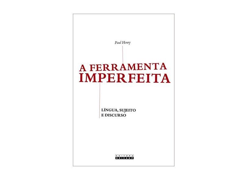 A Ferramenta Imperfeita. Língua, Sujeito E Discurso - Capa Comum - 9788526810433