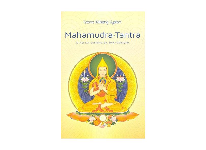 Mahamudra-Tantra - o Néctar Supremo da Joia-Coração - Gyatso, Geshe Kelsang - 9788585928957