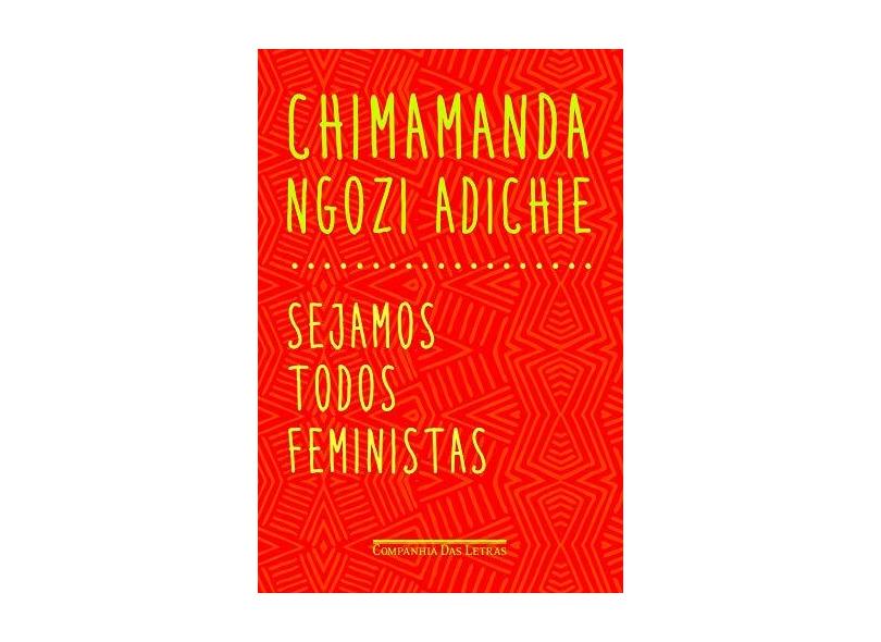 Sejamos Todos Feministas - Chimamanda Ngozi Adichie - 9788535925470
