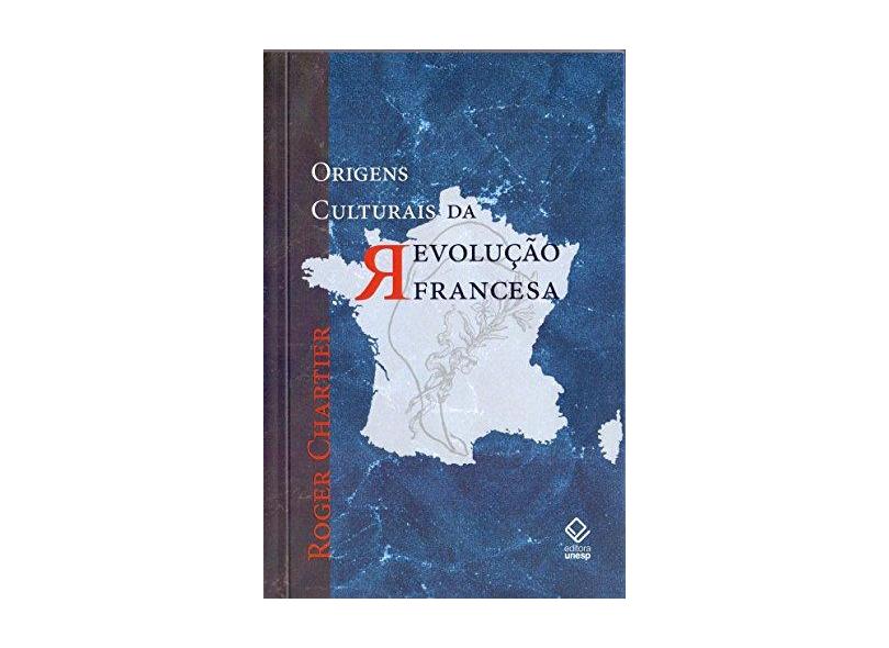 Origens Culturais da Revolução Francesa - Chartier, Roger - 9788571399310