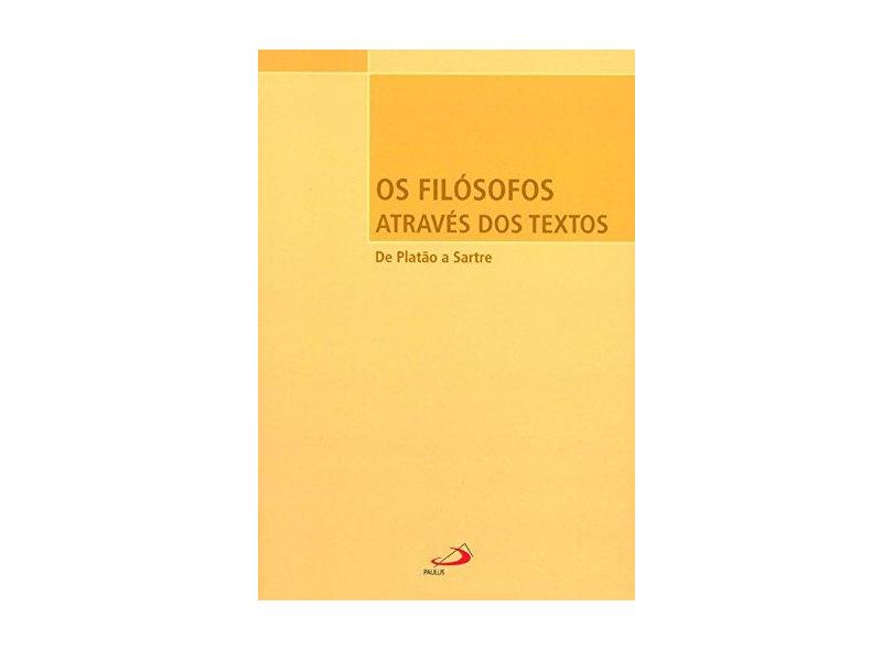 Os Filósofos Através dos Textos - De Platão a Sartre - César, Constança Terezinha M. - 9788534909808