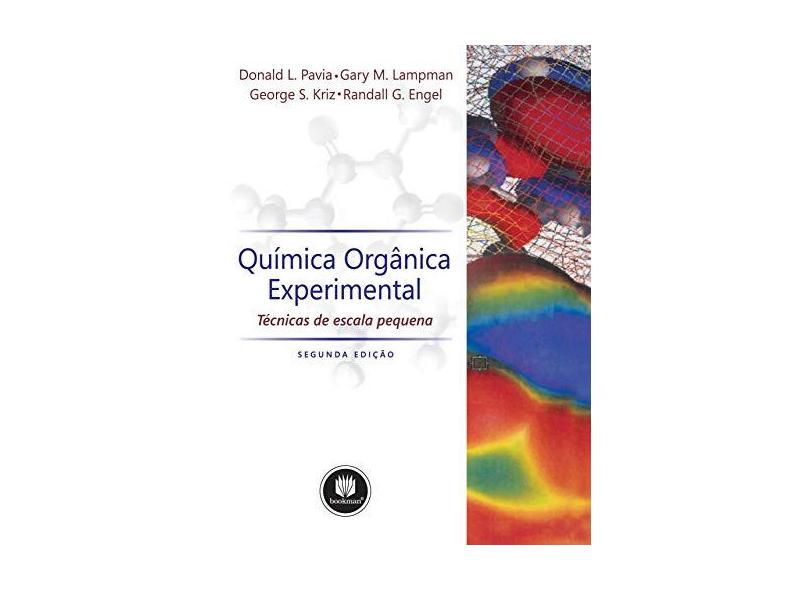 Química Orgânica Experimental - 2ª Ed. 2009 - Engel, Randall G.; Pavia, Donald L.; Kriz, George S.; Lampman, Gary M. - 9788577805150