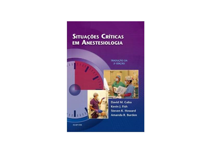 Situações Críticas em Anestesiologia - David Gaba - 9788535283969