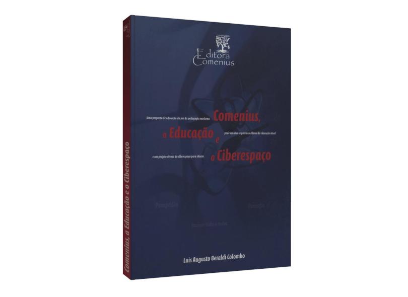 Comenius - A Educação e o Ciberespaço - Colombo, Luis Augusto Beraldi - 9788598472089