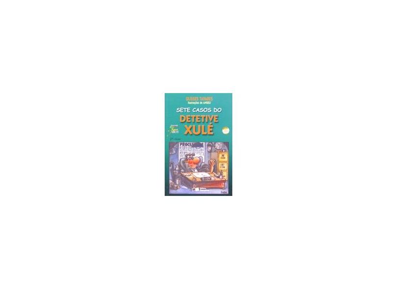 Sete Casos Do Detetive Xulé - Ulisses Tavares - 9788502038875