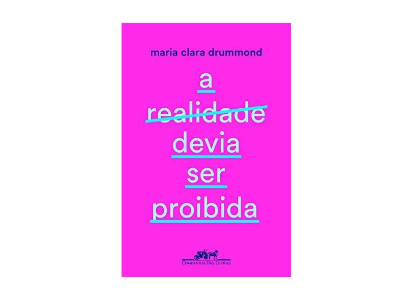 A Realidade Devia Ser Proibida - Maria Clara De Carvalho Drummond - 9788535925760