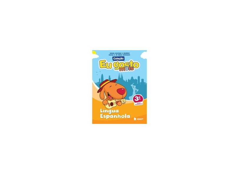 Eu Gosto Mais - Língua Espanhola - 3º Ano - Maria Cristina G. Pacheco - 9788534244077