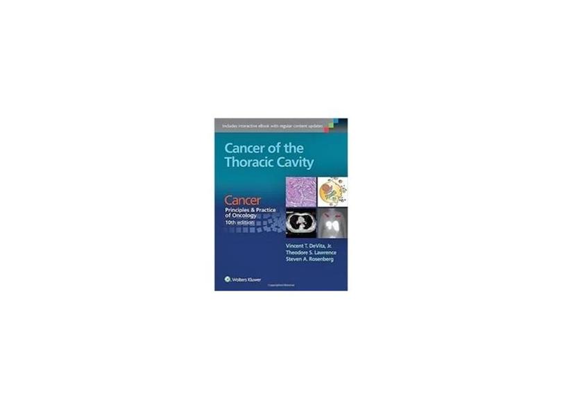 CANCER OF THE THORACIC CAVITY: CANCER PRINC & PRACT OF ONCOLOGY - Vincent T Devita Jr. Md (author), Theodore S. Lawrence Md Phd (author), Steven A. Rosenberg Md Phd - 9781496333957