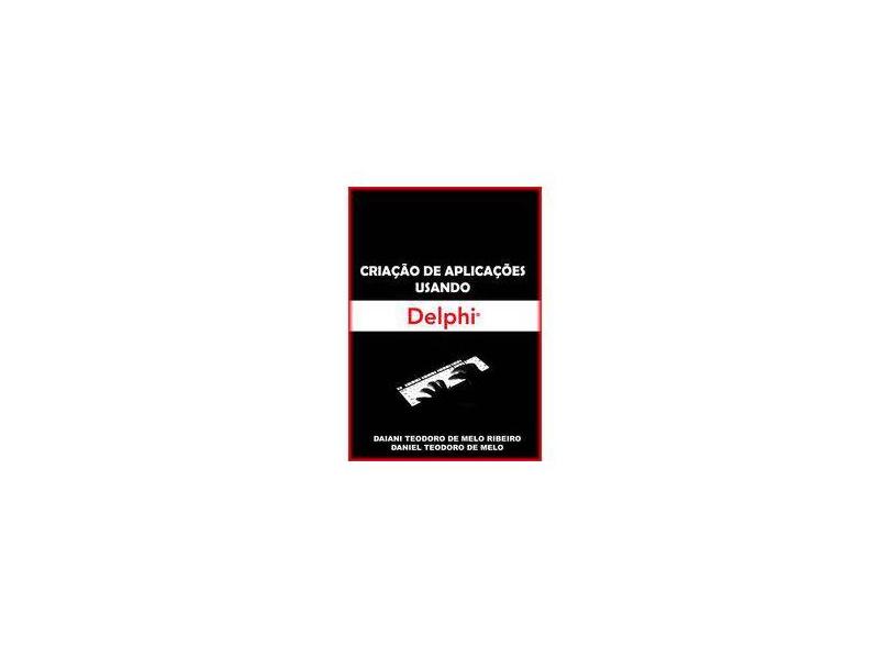 Criação de Aplicações Usando Delphi - Vários Autores - 9788591779802