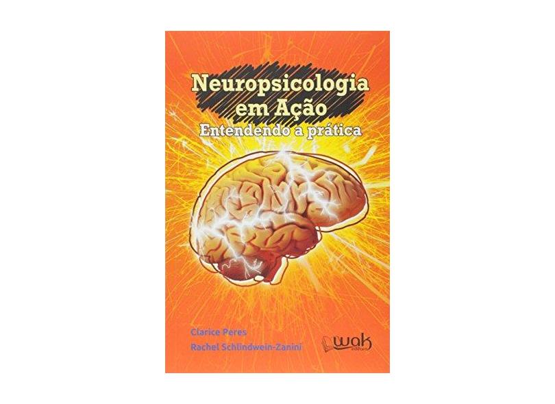 Neuropsicologia Em Ação - Entendendo A Prática - Peres, Clarice; Schlindwein-zanini, Rachel - 9788578543655