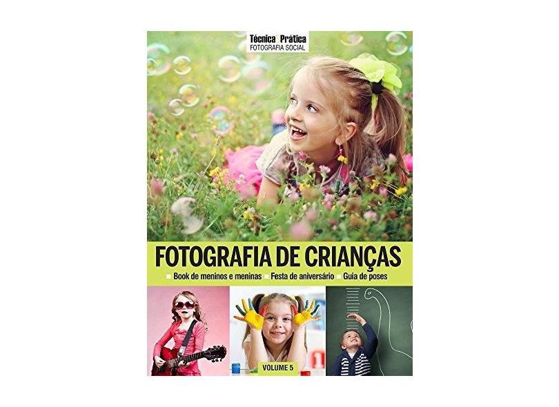 Fotografia de Criança - Volume 5. Coleção Técnica & Prática Fotografia Social - Vários Autores - 9788579604423