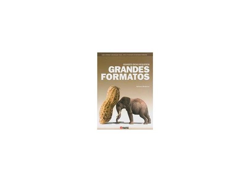 Grandes Idéias Requerem Grandes Formatos - Medeiros, Adriano - 9788562626012
