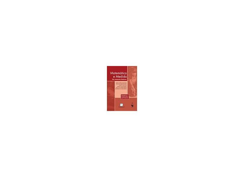 Matemática e Medida - Três Momentos Históricos - Fossa, John A. - 9788578610197