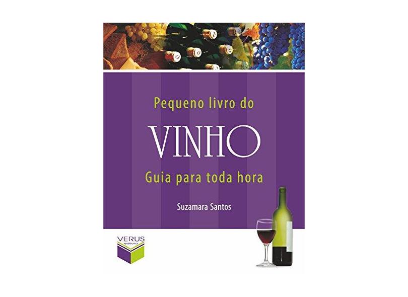 O Pequeno Livro do Vinho - Guia para Toda Hora - Santos, Suzamara - 9788576860044