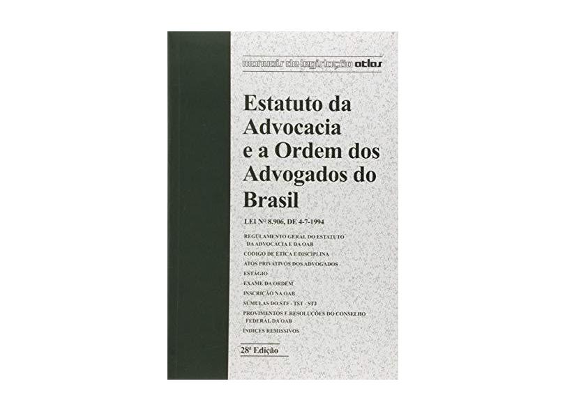 Estatuto da Advocacia e A Ordem Dos Advogados do Brasil - Col. Manuais de Legislação Atlas - 28ª Ed. - Equipe Atlas - 9788597001952