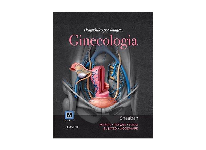 Diagnóstico por Imagem. Ginecologia - Akram Shaaban - 9788535284171