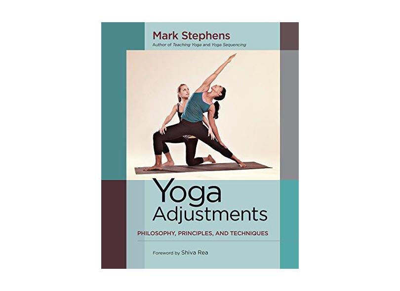 Yoga Adjustments: Philosophy, Principles, and Techniques - Mark Stephens -  9781583947708 em Promoção é no Banco PAN