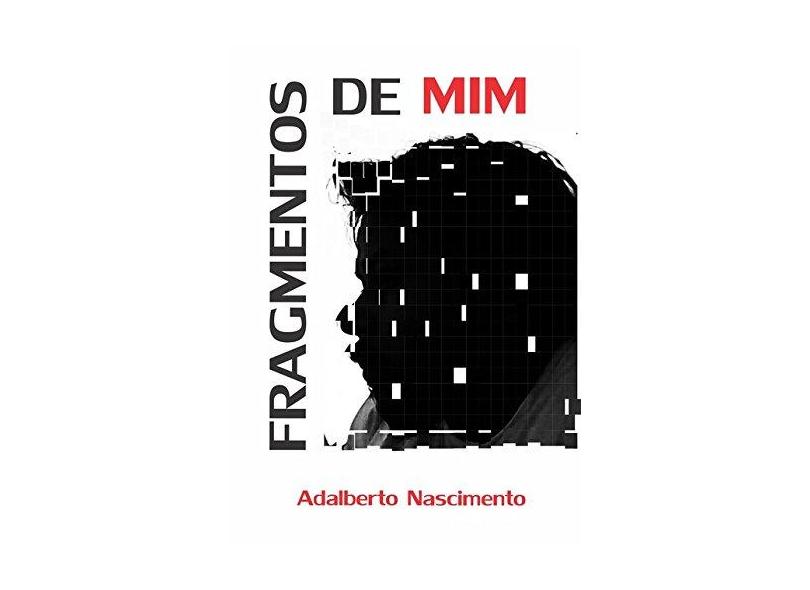 Fragmentos de Mim - Adalberto Nascimento - 9788541305532