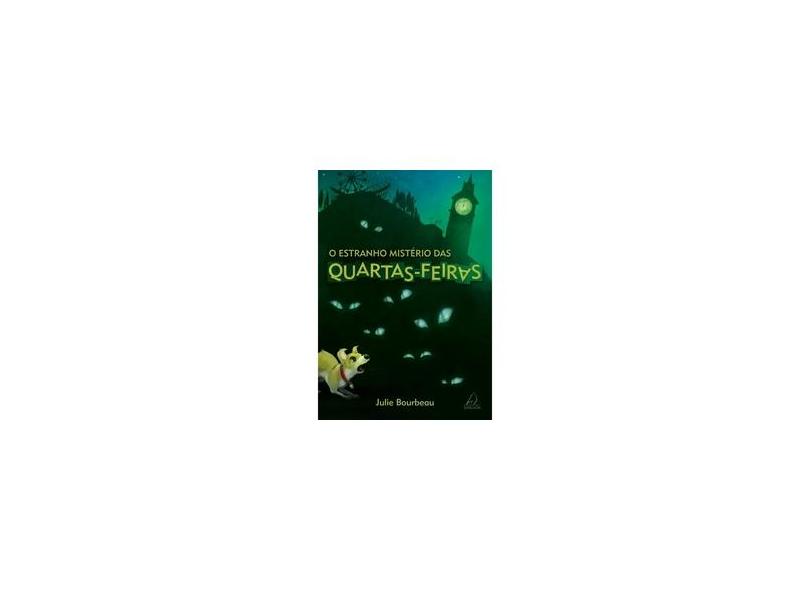 O Estranho Mistério das Quartas-Feiras - Julie Bourbeau - 9788564850613