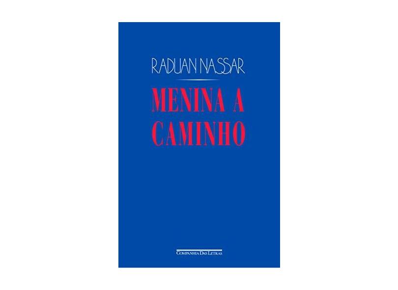 Menina a Caminho - Raduan Nassar - 9788535927245