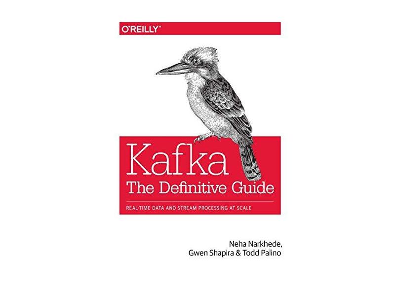 Kafka – The Definitive Guide - Neha Narkhede - 9781491936160