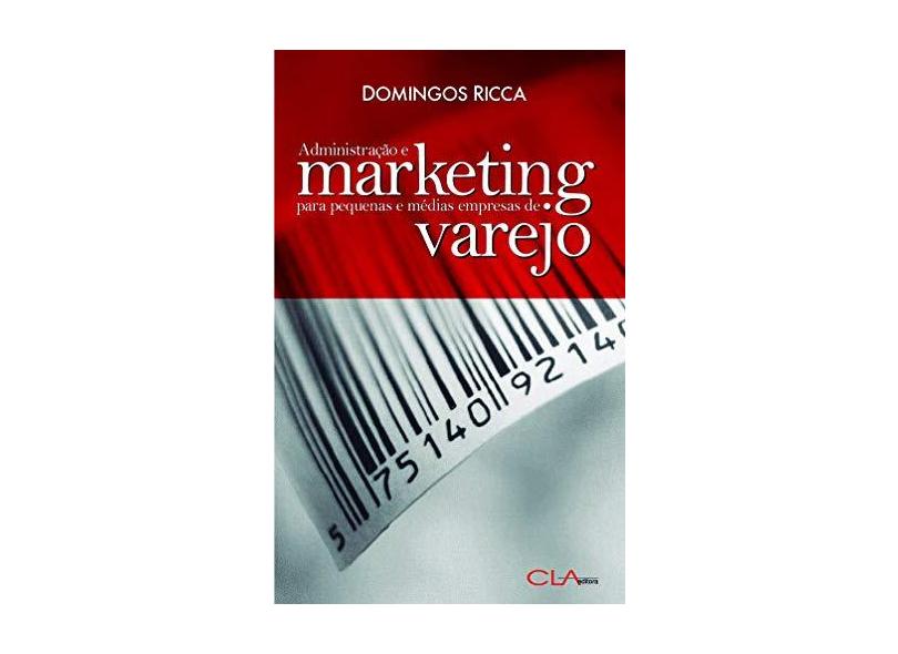 Administração e Marketing para Pequenas e Médias Empresas de Varejo - Ricca, Domingos - 9788585454173