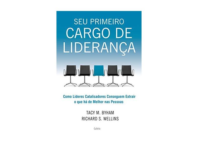 Seu Primeiro Cargo de Liderança - Tacy M. Byham - 9788531613555